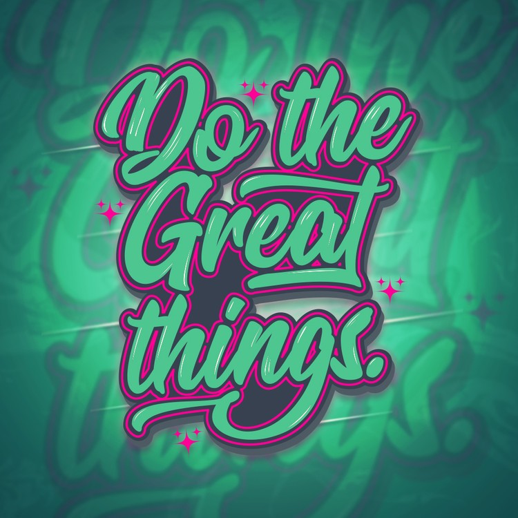 Do the great things