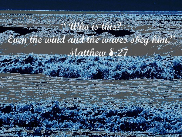 Even the Wind and the Waves Obey