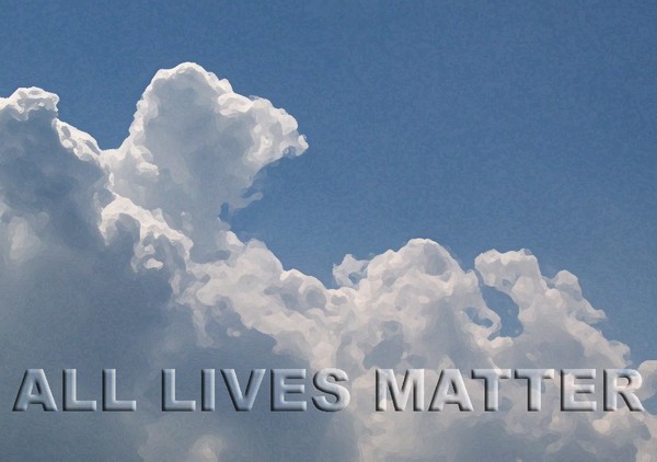 all lives matter...and all means ALL.