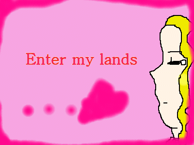 Enter my lands...
