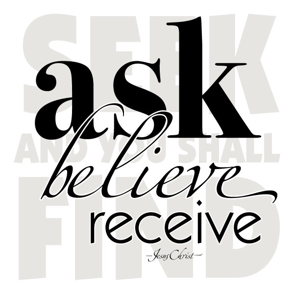 Ask, Believe & Receive