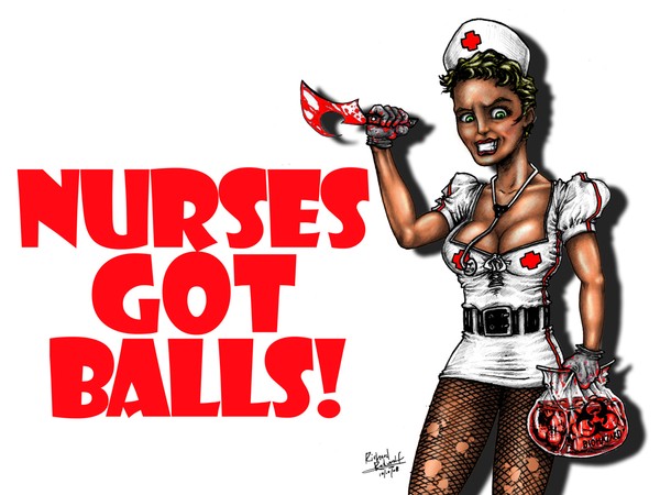 Nurses Got Balls....