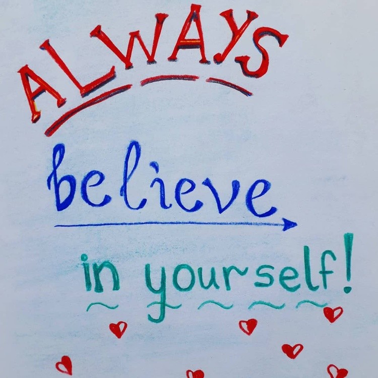 Always believe in yourself