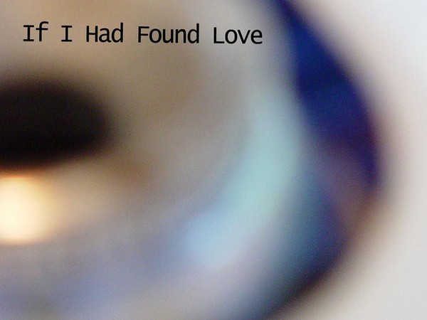 If I had found love