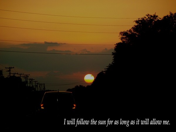 I will follow the sun...