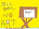 Sick Day--No Art...2 minute art..(c) 2020..elton houck..digital 2 minute art...