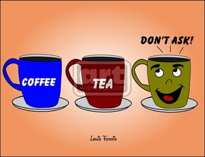 Coffee, Tea, Or Don't Ask