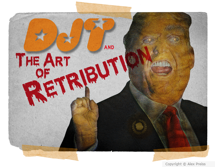 DJT and The Art of RETRIBUTION