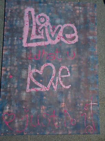 live what u love - just do it!