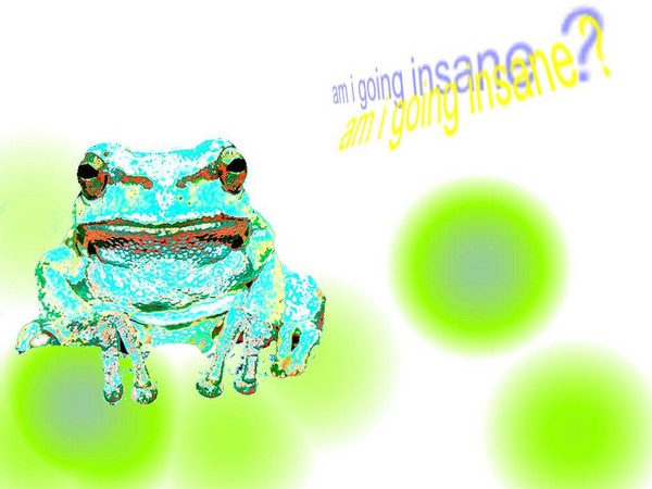 going insane