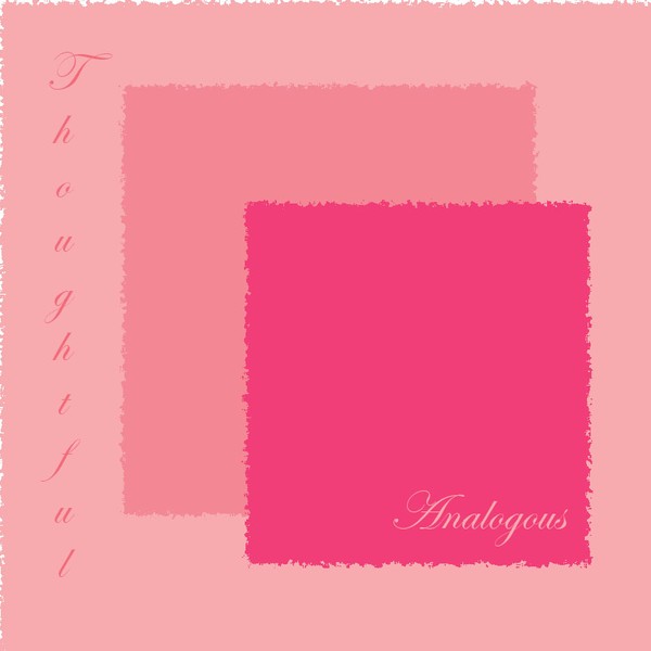 Analogous - Theme: Thoughtful