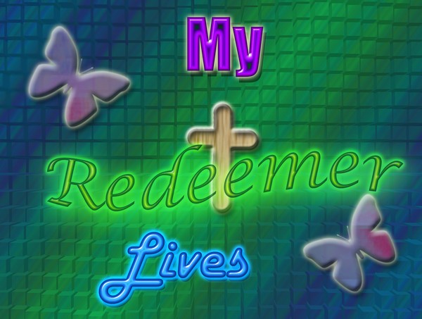 My Redeemer Lives