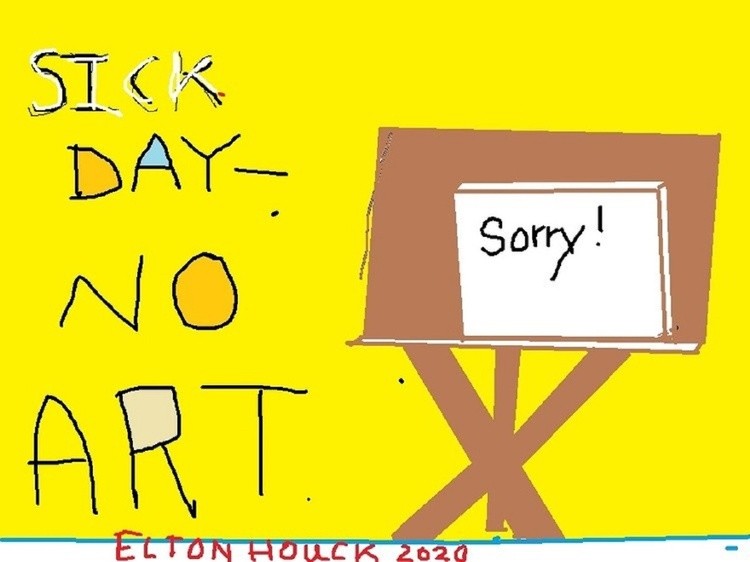 Sick Day--No Art...2 minute art..(c) 2020..elton houck..digital 2 minute art...