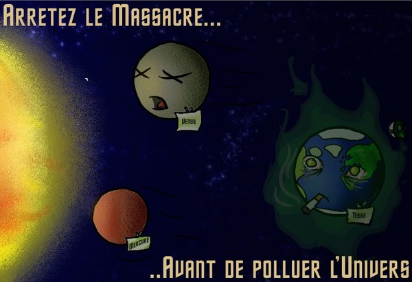 Arretez  le massacre..avant de polluer l'univers