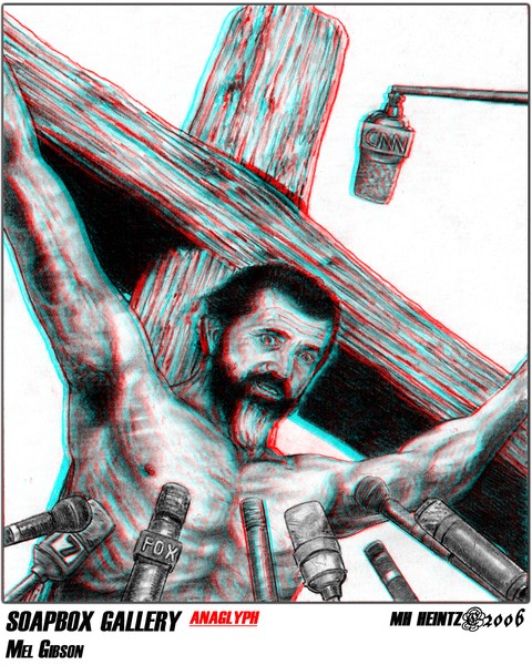 SOAPBOX GALLERY: MEL GIBSON (3-D)