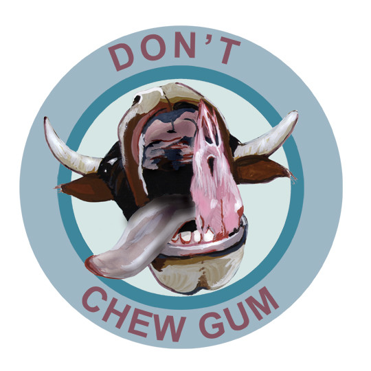 don't chew gum