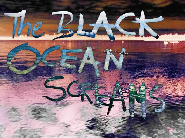 The Black Ocean Screams