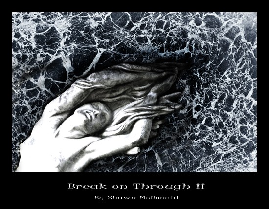 Break on Through II by Shawn McDonald