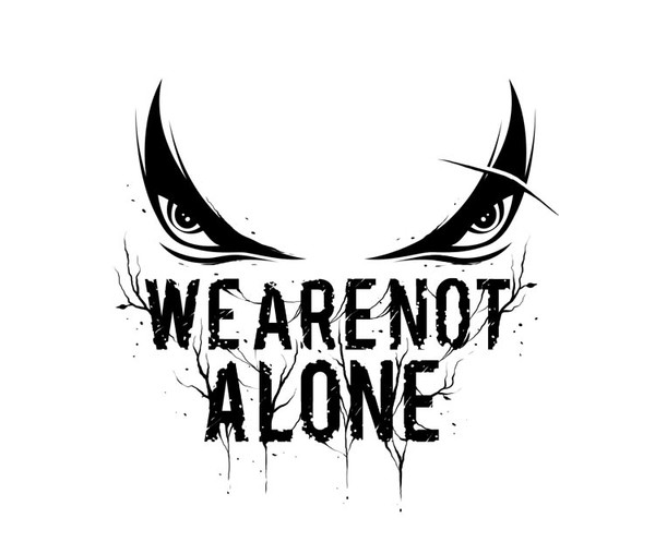 We Are Not Alone