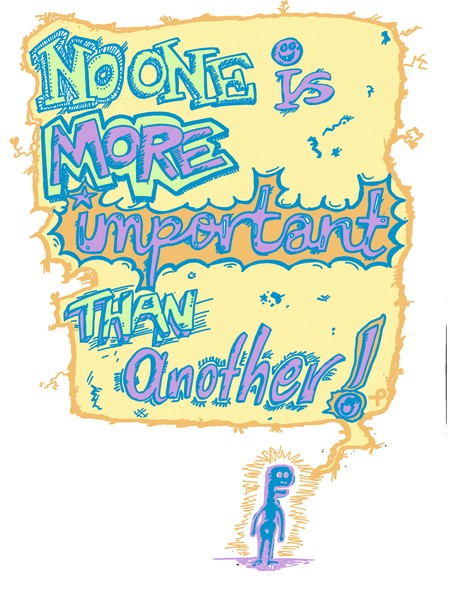 No one is More Important Than Another