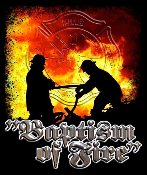BAPTISM OF FIRE