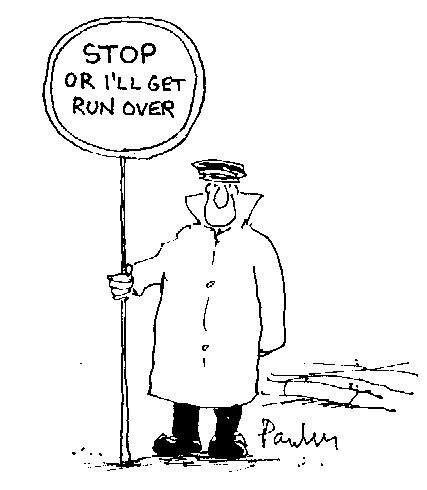 STOP or I'll get run over.