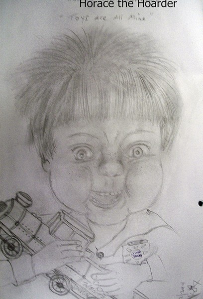 Childs Play..  Horace the Hoarder 'Toys are mine'