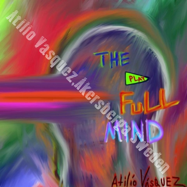 The play full mind by Atilio Vásquez