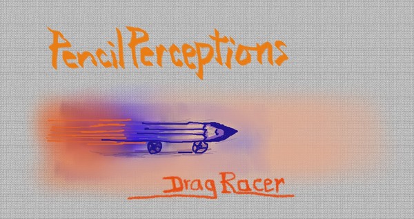 Pencil Perceptions-Drag Racer