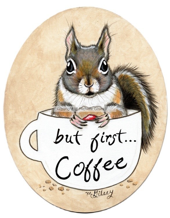 But first Coffee Squirrel 