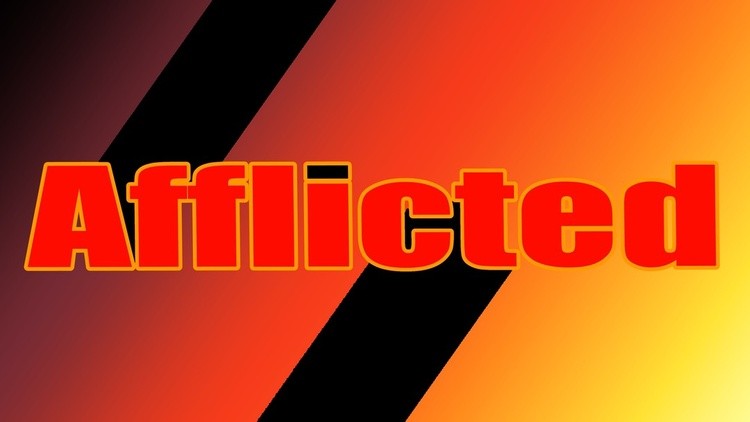 Afflicted