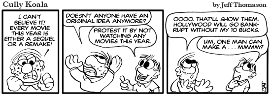 Every movie is a sequel or remake! Grrrrrr.