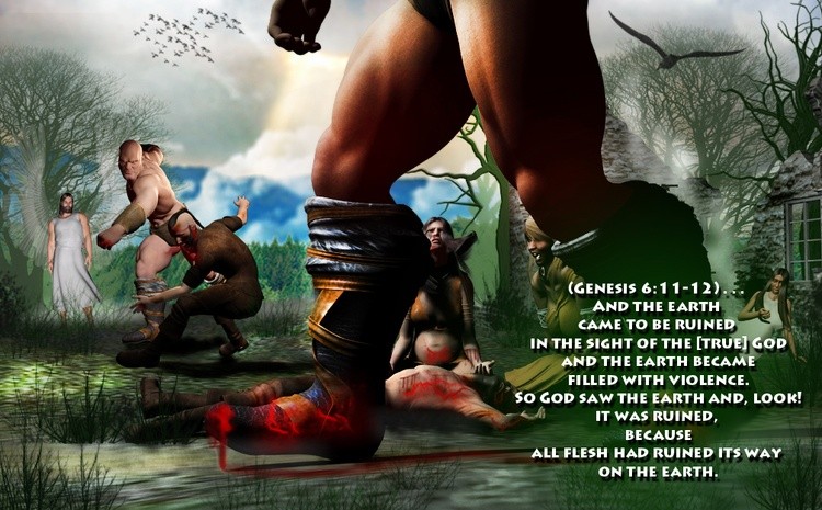 And the earth came to be ruined in the sight of the [true] God and the earth became filled with viol