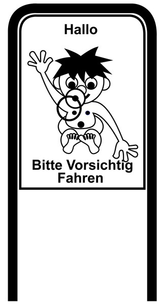 Drive Carefully Campaign Sign in Black and White in German Hallo Bitte Vorsichtig Fahren