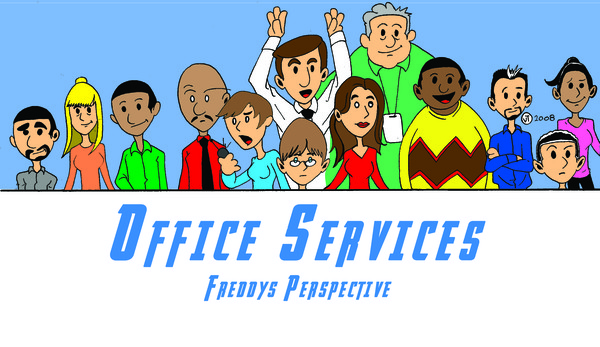 Office Services: Freddy's Perspective