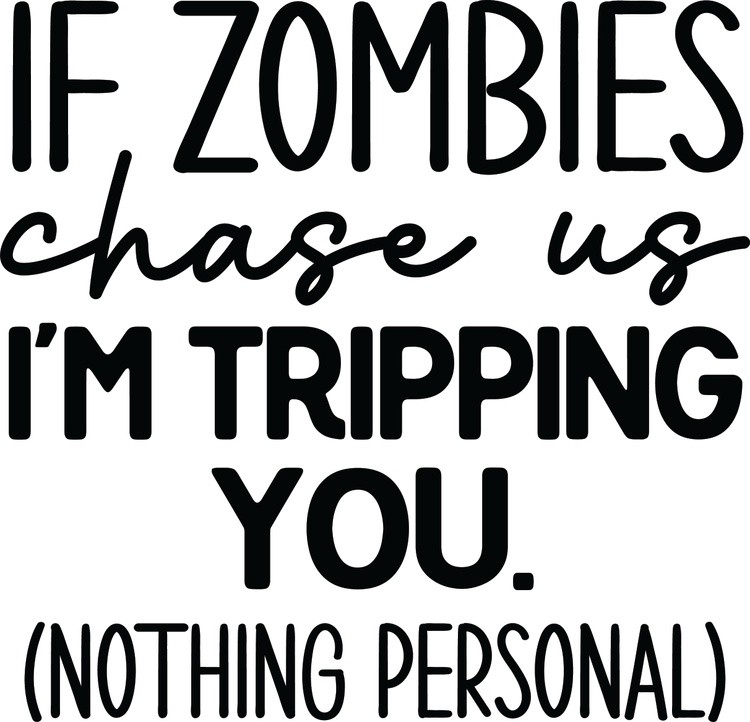 If zombies chase us