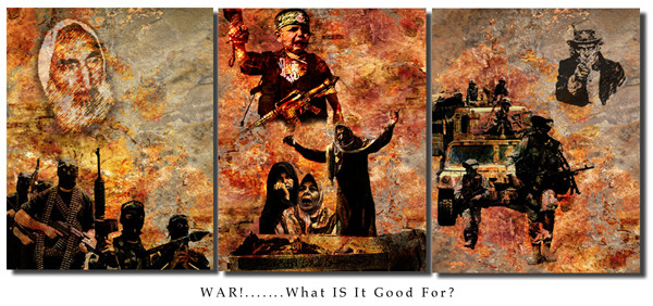 WAR!.....What Is It Good For?