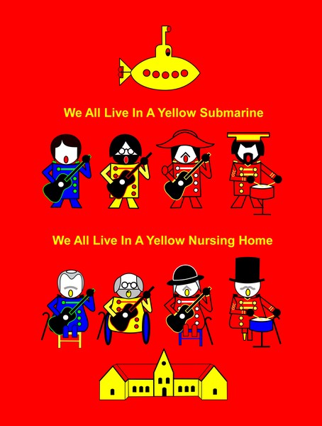 We all Live in a Yellow Submarine We All Live in a Yellow Nursing Home