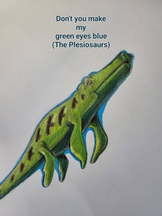 Don't you make my green eyes blue(The Plesiosaurs)