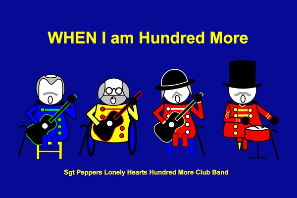WHEN I am Hundred More with Sgt Peppers Lonely Hearts Hundred More Club Band on dark blue