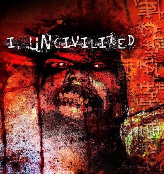i, uncivilized
