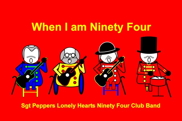 WHEN I am NINETY FOUR with Sgt Peppers Lonely Hearts Ninety Four Club Band on red