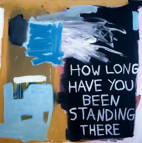 How Long Have You Been Standing There