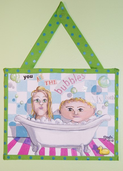 You are the Bubbles in my Bath! Original, signed