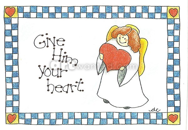 Give Him your hear.