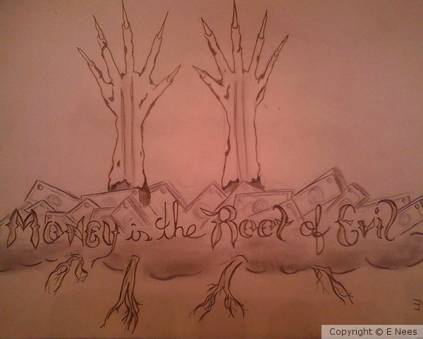 Money is the Root of Evil
