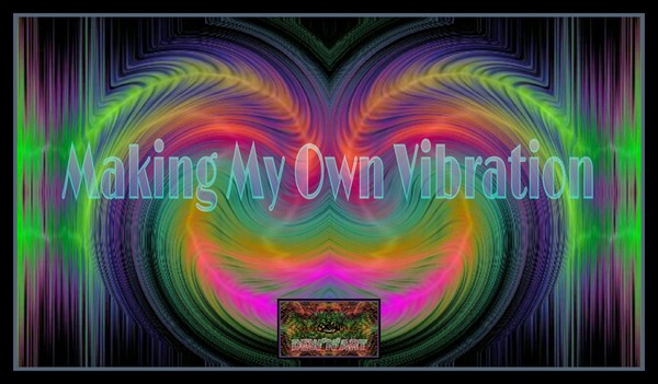 Making My Own Vibration
