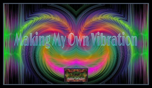 Making My Own Vibration