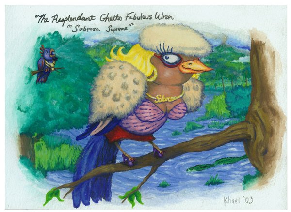 The Resplendant Ghetto Fabulous Wren