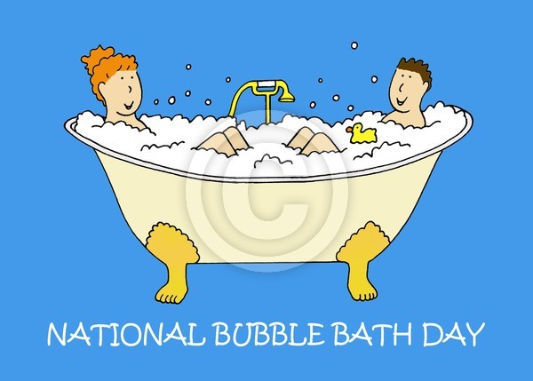 January 8th National Bubble Bath Day.